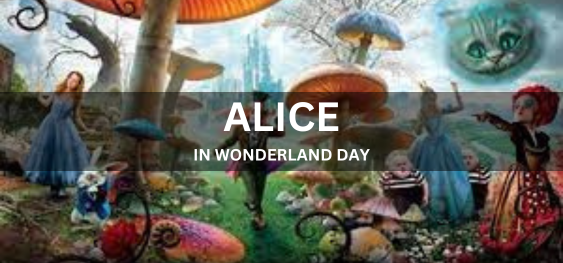 ALICE IN WONDERLAND DAY  [ऐलिस इन वंडरलैंड दिवस]